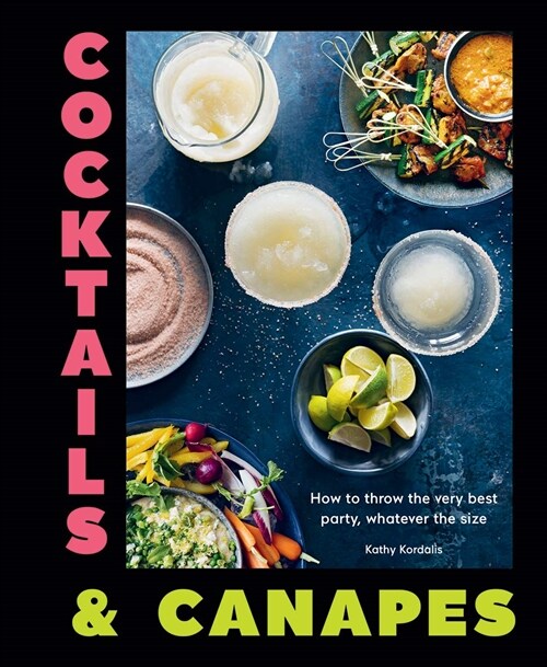 Cocktails & Canapes : How to throw the very best party, whatever the size (Hardcover)