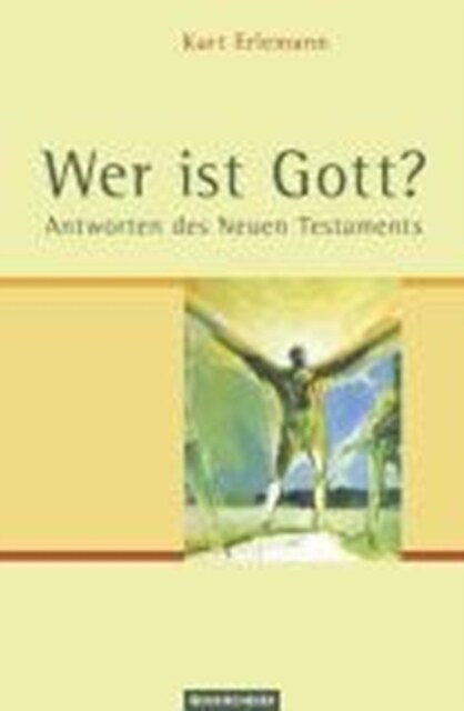 Wer ist Gott? : Antworten des Neuen Testaments (Paperback)