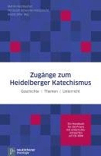 ZugAnge zum Heidelberger Katechismus : Geschichte - Themen - Unterricht Ein Handbuch fAr die Praxis mit UnterrichtsentwArfen auf CD-ROM (Hardcover)