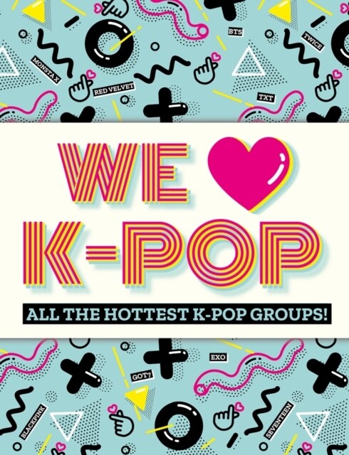 We Love K-Pop : All the hottest K-Pop groups! (Paperback)