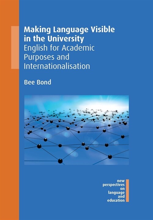 Making Language Visible in the University : English for Academic Purposes and Internationalisation (Paperback)