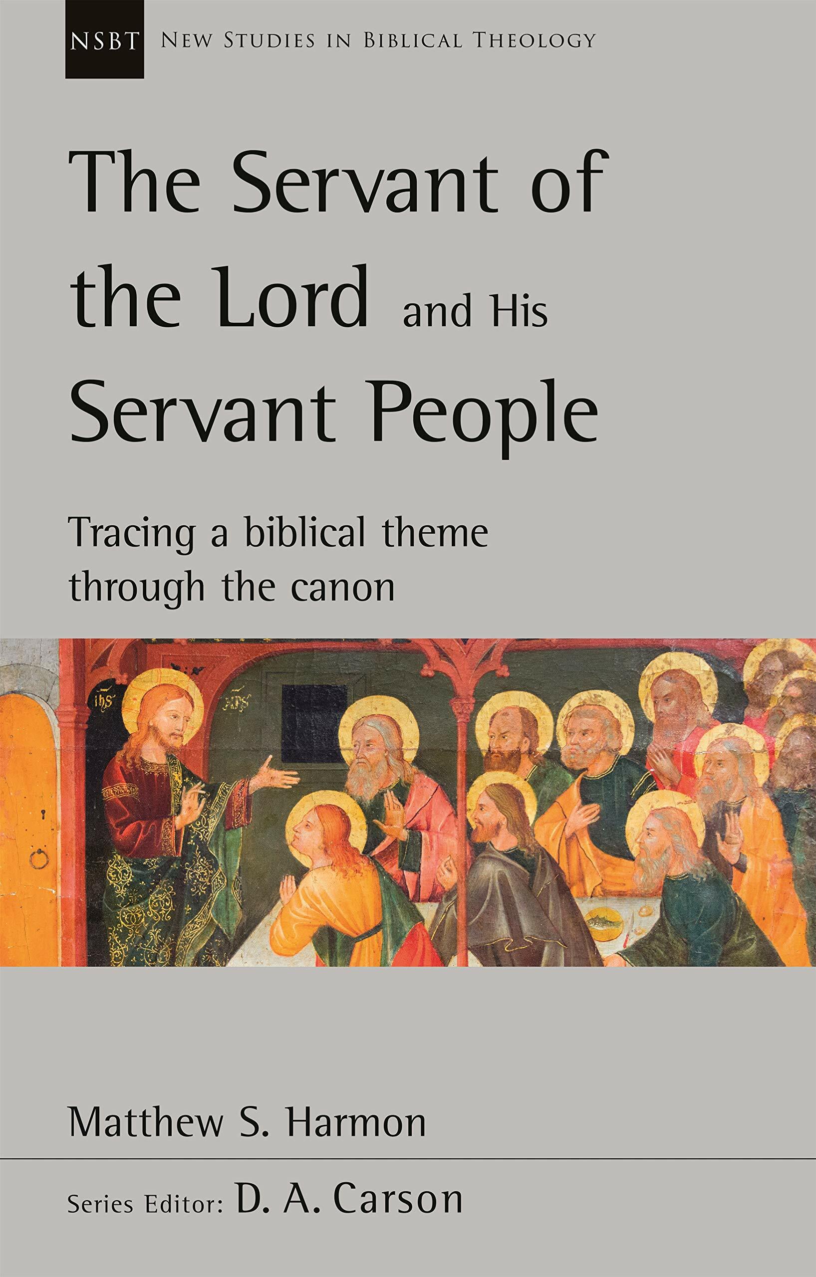 The Servant of the Lord and his Servant People: Tracing A Biblical Theme Through The Canon : Tracing A Biblical Theme Through The Canon (Paperback)