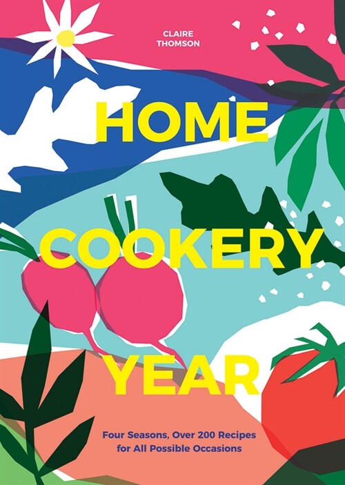 Home Cookery Year : Four Seasons, Over 200 Recipes for All Possible Occasions (Hardcover)