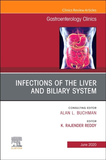 Infections of the Liver and Biliary System, an Issue of Gastroenterology Clinics of North America: Volume 49-2 (Hardcover)
