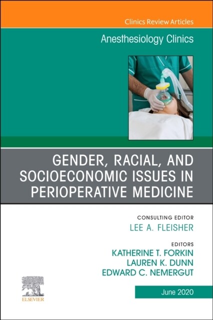 Gender, Racial, and Socioeconomic Issues in Perioperative Medicine, an Issue of Anesthesiology Clinics: Volume 38-2 (Hardcover)