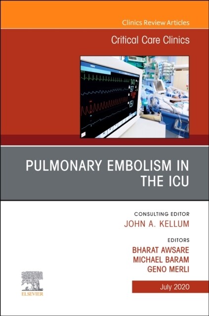 Pulmonary Embolism in the Icu, an Issue of Critical Care Clinics: Volume 36-3 (Hardcover)