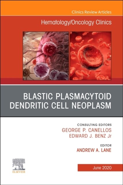 Blastic Plasmacytoid Dendritic Cell Neoplasm an Issue of Hematology/Oncology Clinics of North America: Volume 34-3 (Hardcover)