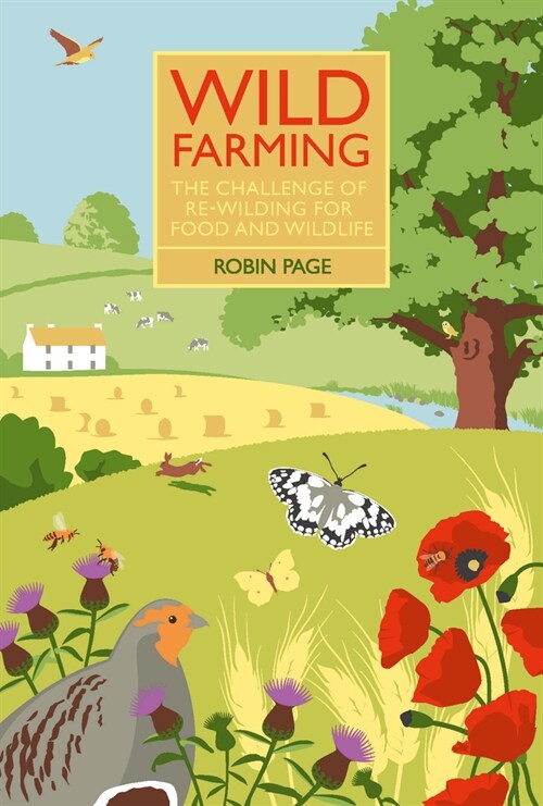 Wild Farming : The Challenge of Re-Wilding for Food and Wildlife (Hardcover)