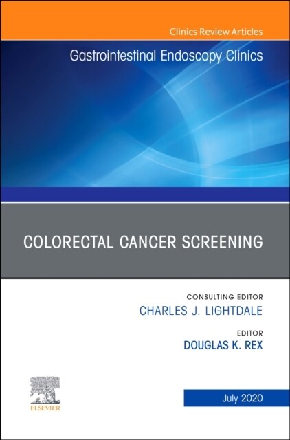 Colorectal Cancer Screening an Issue of Gastrointestinal Endoscopy Clinics: Volume 30-3 (Hardcover)