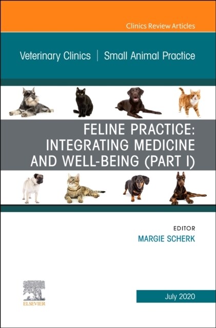 Feline Practice: Integrating Medicine and Well-Being (Part I), an Issue of Veterinary Clinics of North America: Small Animal Practice: Volume 50-4 (Hardcover)