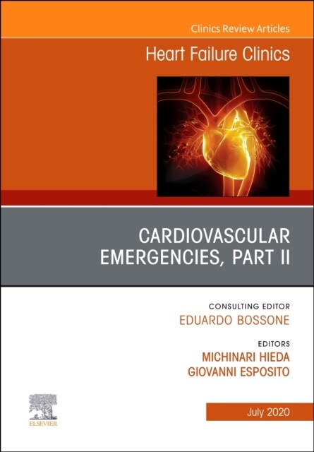 Cardiovascular Emergencies, Part II, an Issue of Heart Failure Clinics: Volume 16-3 (Hardcover)