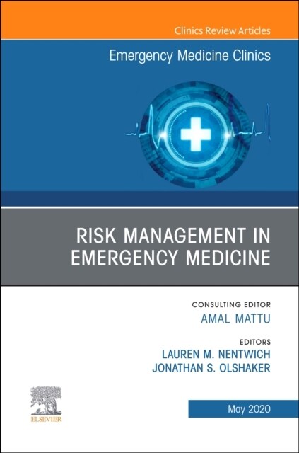 Risk Management in Emergency Medicine, an Issue of Emergency Medicine Clinics of North America: Volume 38-2 (Hardcover)