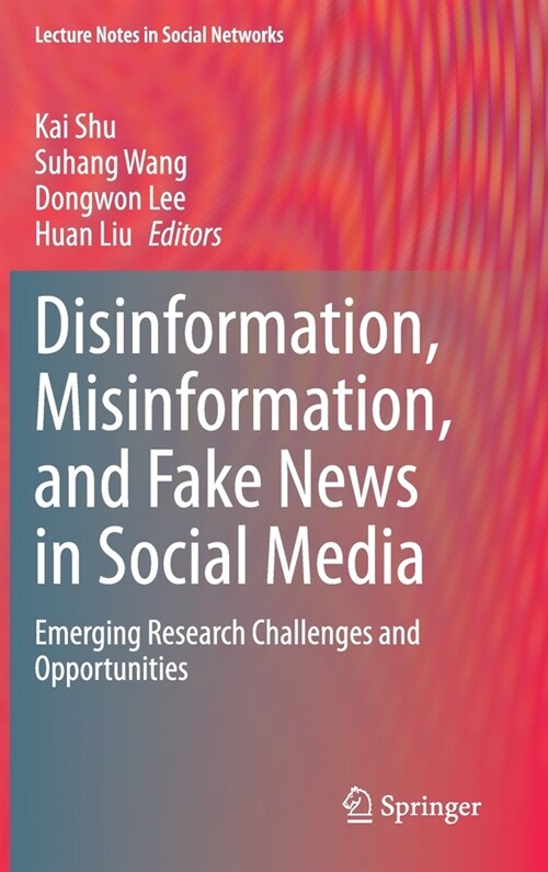 Disinformation, Misinformation, and Fake News in Social Media: Emerging Research Challenges and Opportunities (Hardcover, 2020)