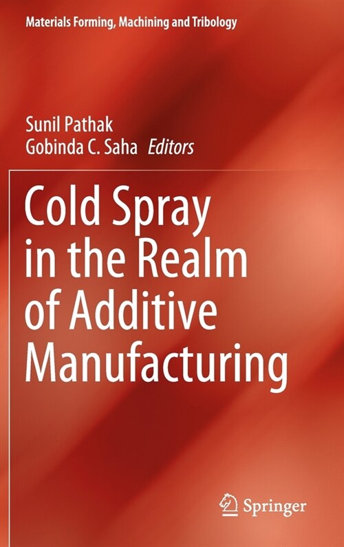 Cold Spray in the Realm of Additive Manufacturing (Hardcover)