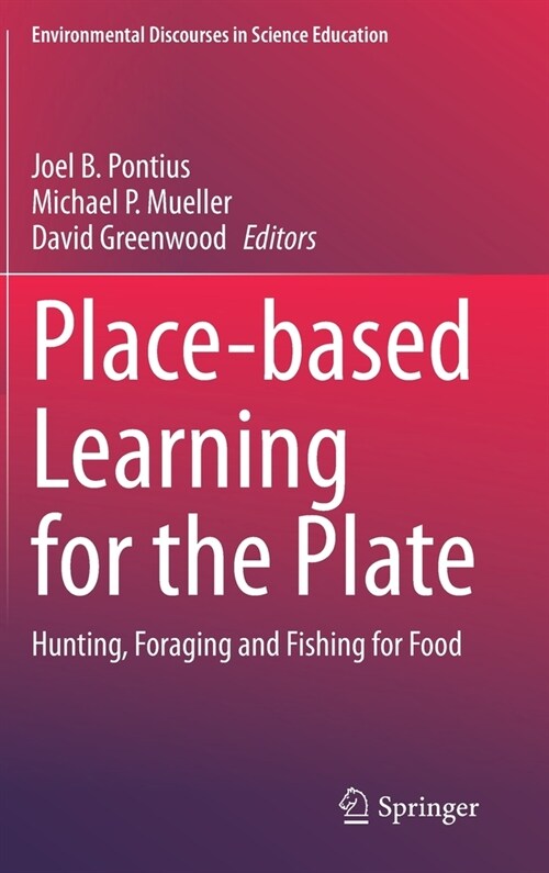 Place-Based Learning for the Plate: Hunting, Foraging and Fishing for Food (Hardcover, 2020)