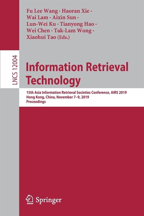 Information Retrieval Technology: 15th Asia Information Retrieval Societies Conference, Airs 2019, Hong Kong, China, November 7-9, 2019, Proceedings (Paperback, 2020)