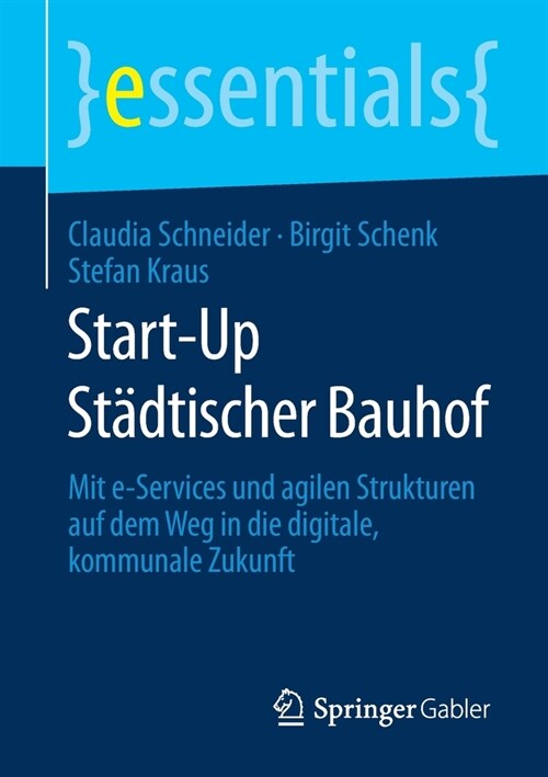 Start-Up St?tischer Bauhof: Mit E-Services Und Agilen Strukturen Auf Dem Weg in Die Digitale, Kommunale Zukunft (Paperback, 1. Aufl. 2020)