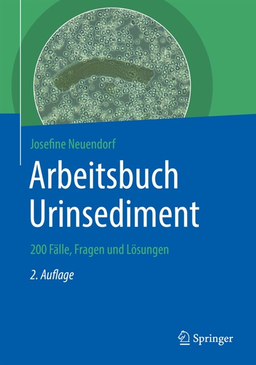 Arbeitsbuch Urinsediment: 200 F?le, Fragen Und L?ungen (Paperback, 2, 2. Aufl. 2020)