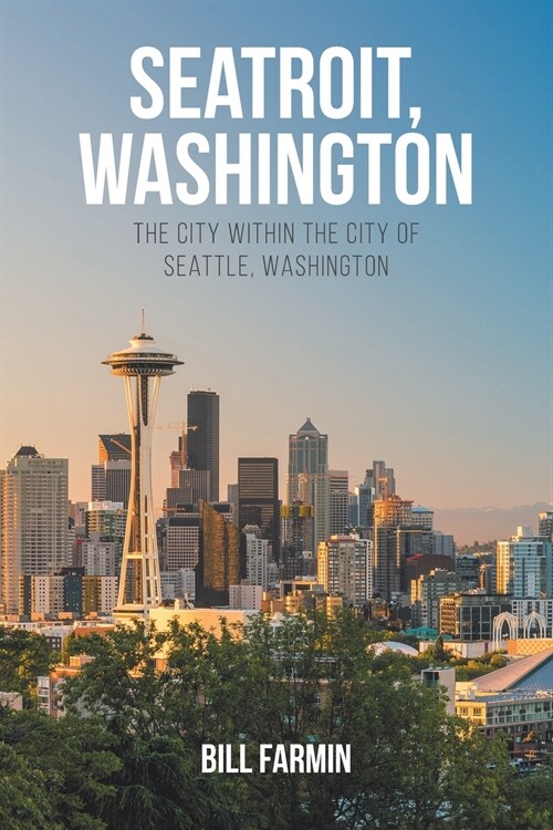 Seatroit, Washington: The city within the city of Seattle, Washington (Paperback)