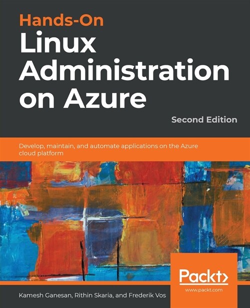 Hands-On Linux Administration on Azure : Develop, maintain, and automate applications on the Azure cloud platform, 2nd Edition (Paperback, 2 Revised edition)
