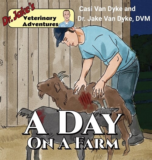 Dr. Jakes Veterinary Adventures: A Day on a Farm (Hardcover)