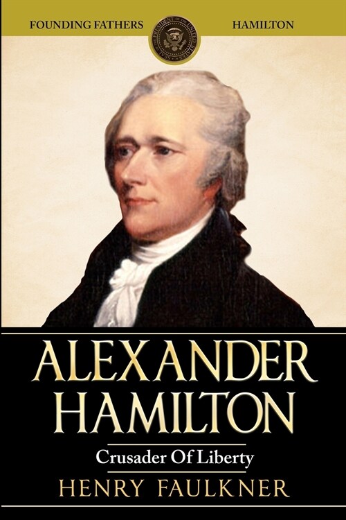 Alexander Hamilton: Crusader of Liberty (Paperback)