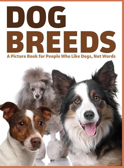 Dog Breeds: A Picture Book for People Who Like Dogs, Not Words (Hardcover)