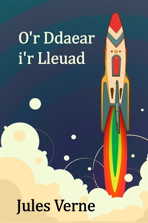 Or Ddaear ir Lleuad: From the Earth to the Moon, Welsh edition (Paperback)