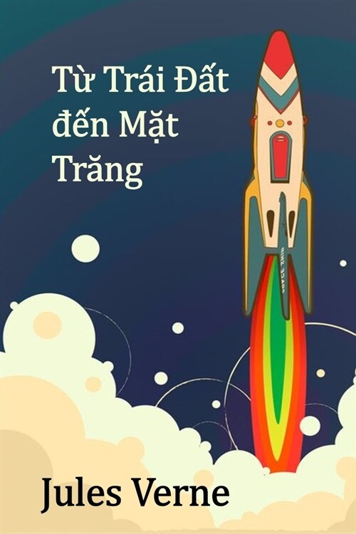 Từ Tr? Đất đến Mặt Trăng: From the Earth to the Moon, Vietnamese edition (Paperback)