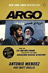 [중고] Argo: How the CIA and Hollywood Pulled Off the Most Audacious Rescue in History (Paperback)