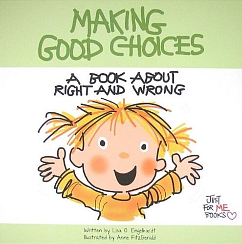 Making Good Choices: A Book about Right and Wrong (Paperback)
