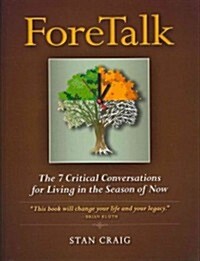 ForeTalk: The 7 Critical Conversations for Living in the Season of Now (Paperback)