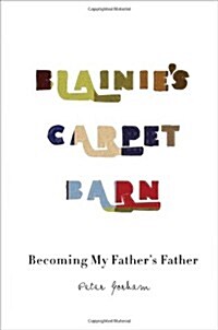 Blainies Carpet Barn: Becoming My Fathers Father (Paperback)