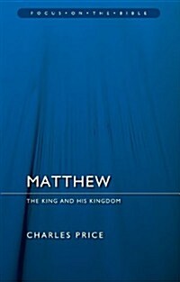 Matthew : The King and His Kingdom (Paperback)