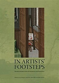 In Artists Footsteps: The Reconstruction of Pigments and Paintings (Hardcover)