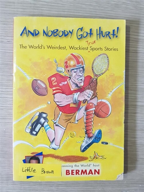 [중고] And Nobody Got Hurt!: The World‘s Weirdest, Wackiest True Sports Stories (Paperback)