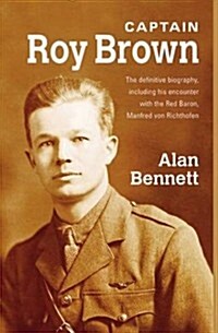 Captain Roy Brown, a True Story of the Great War, Vol. I (Paperback)