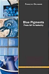 Blue Pigments: 5000 Years of Art and Industry (Paperback)