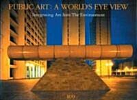 Public Art / A Worlds Eye View (Hardcover)