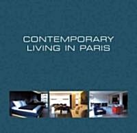 Contemporary Living in Paris/Demeures Contemporaines a Paris/Hendendaags Wonen in Parijs (Hardcover)