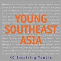 Young Southeast Asia: 40 Inspiring Youths (Paperback)
