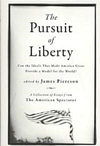 The Pursuit of Liberty: Can the Ideals That Made America Great Provide a Model for the World? (Hardcover)