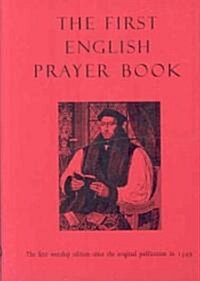 The First English Prayer Book (Adapted for Modern Use) : The First Worship Edition Since the Original Publication in 1549 (Hardcover)