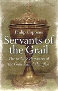 Servants of the Grail - The real-life characters of the Grail legend identified (Paperback)
