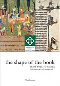 The Shape of the Book: From Roll to Codex (3rd Century BC-19th Century AD) (Paperback)