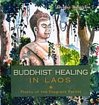 Buddhist Healing in Laos: The Fragrant Forest: The Fragrant Forest (Paperback)