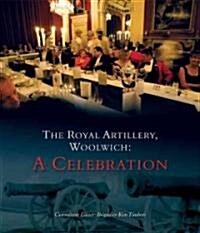 Royal Artillery Woolwich - A Celebration (Hardcover)