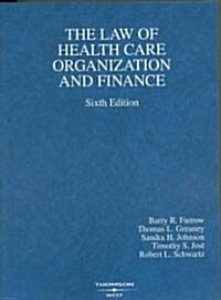 The Law of Health Care Organization and Finance (Paperback, 6th)