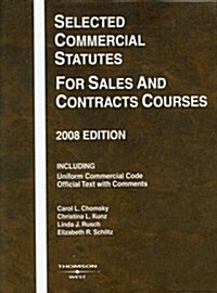 Selected Commercial Statutes For Sales and Contracts Courses, 2008 (Paperback)