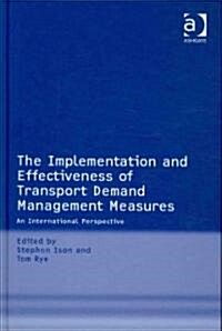 The Implementation and Effectiveness of Transport Demand Management Measures : An International Perspective (Hardcover)